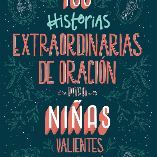 100 historias extraordinarias de oración para niñas valientes: Historias inolvidables de mujeres de fe - Pura Vida Books