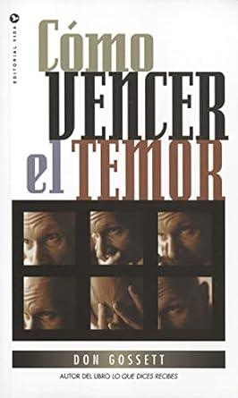 CÓMO VENCER EL TEMOR - Don Gossett - Pura Vida Books
