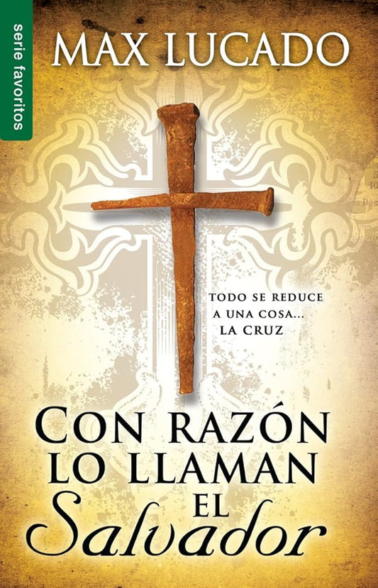 Con razón lo llaman el Salvador - Serie Favoritos: Todo se reduce a una cosa....la cruz (Spanish Edition) cover image