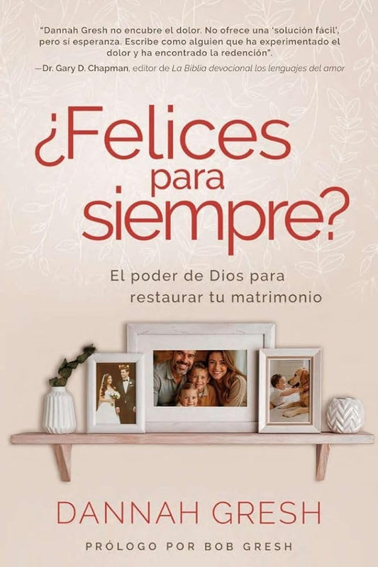 ¿Felices para siempre? El poder de Dios para restaurar tu matrimonio (Happily Even After: Let God Redeem Your Marriage) (Spanish Edition) cover image