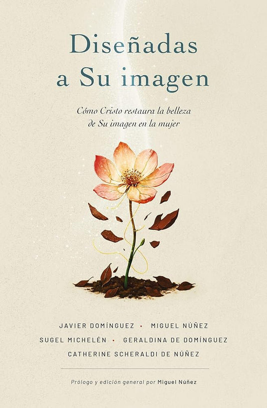 Diseñadas a Su imagen: Cómo Cristo restaura la belleza de Su imagen en la mujer (Spanish Edition) cover image