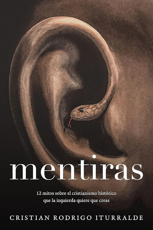 Mentiras: 12 mitos sobre el cristianismo histórico que la izquierda quiere que creas (Spanish Edition) cover image
