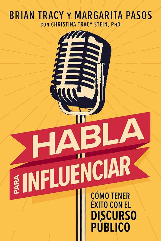 Habla para influenciar: Cómo tener éxito en el discurso público (Spanish Edition) cover image