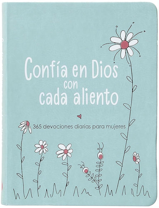 Confía en Dios con cada aliento: 365 devociones diarias para mujeres – Encuentra esperanza en los altibajos de la vida (Spanish Edition) cover image