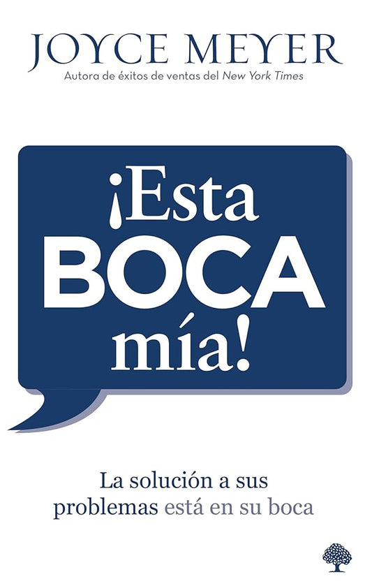 ¡Esta boca mía!: La solución a sus problemas está en su boca (Spanish Edition) cover image