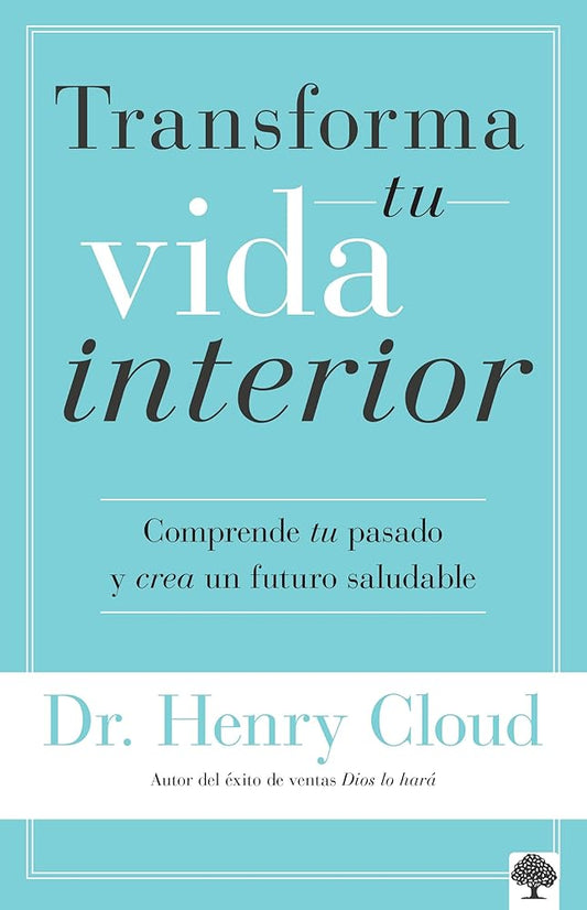 Transforma tu vida interior: Comprende tu pasado y crea un futuro saludable / Changes that Heal (Spanish Edition) cover image