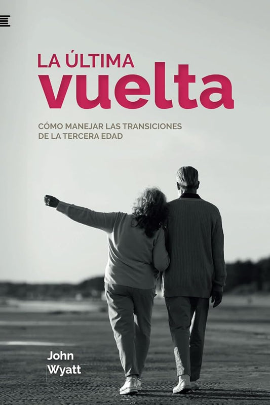 La última vuelta: Cómo manejar las transiciones de la tercera edad cover image