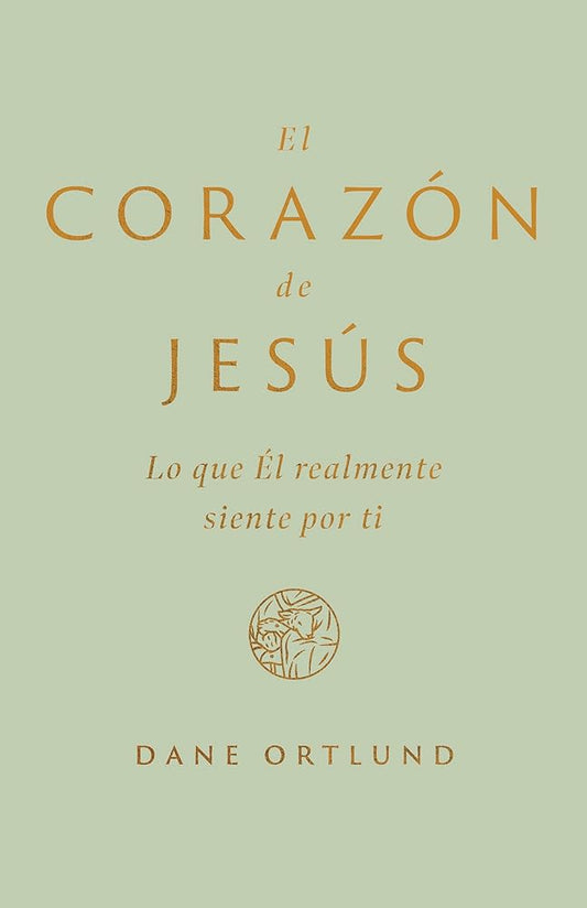 El Corazón de Jesús: Lo Que Él Realmente Siente Por Ti (Spanish Edition) cover image