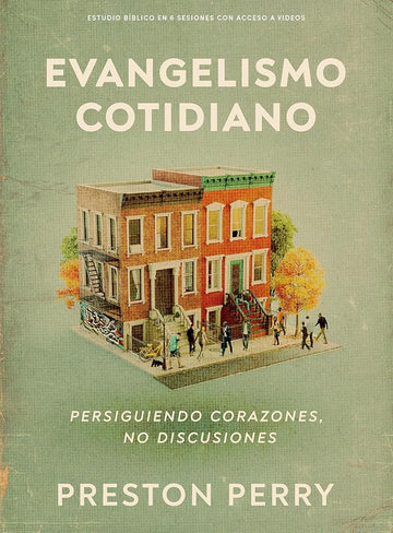 Evangelismo cotidiano - Estudio bíblico con videos: Persiguiendo corazones, no discusiones (Spanish Edition) cover image