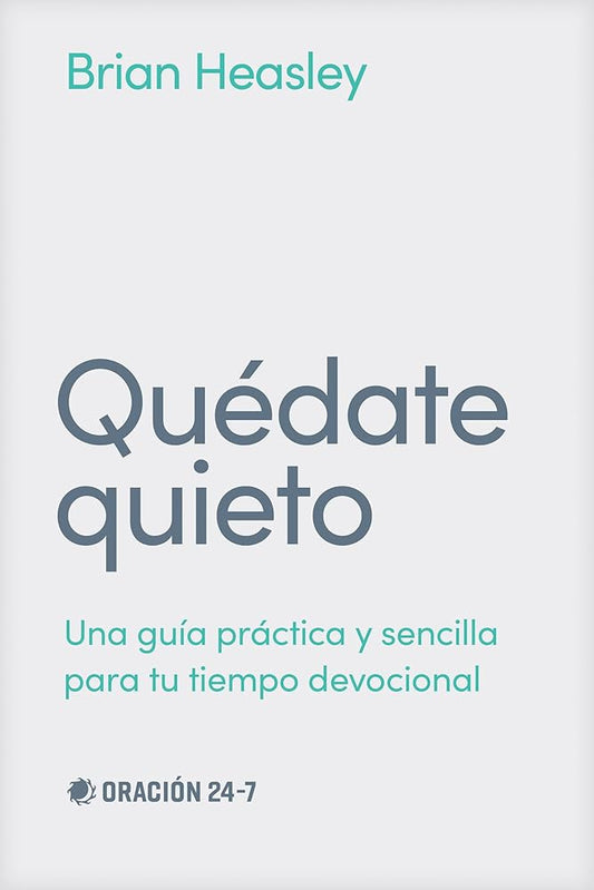 Quédate quieto: Una guía práctica y sencilla para tu tiempo devocional (Spanish Edition) cover image