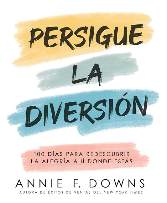 Persigue la diversión: 100 días para redescubrir la alegría ahí donde estás (Spanish Edition) cover image