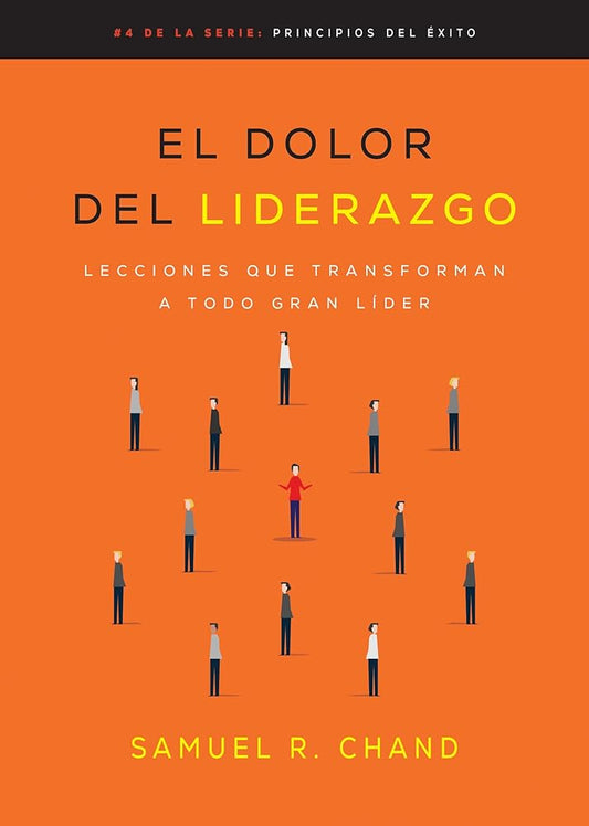 El dolor del liderazgo: Lecciones que transforman a todo gran líder (Principios del éxito) (Spanish Edition) cover image