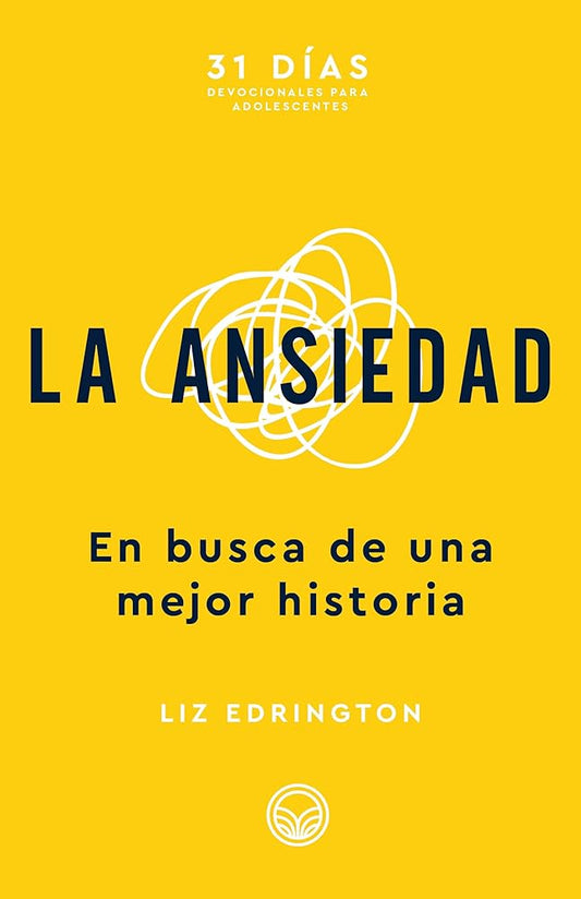 La Ansiedad: En Busca de Una Mejor Historia (31 Días: Devocionales Para Adolescentes) (Spanish Edition) cover image