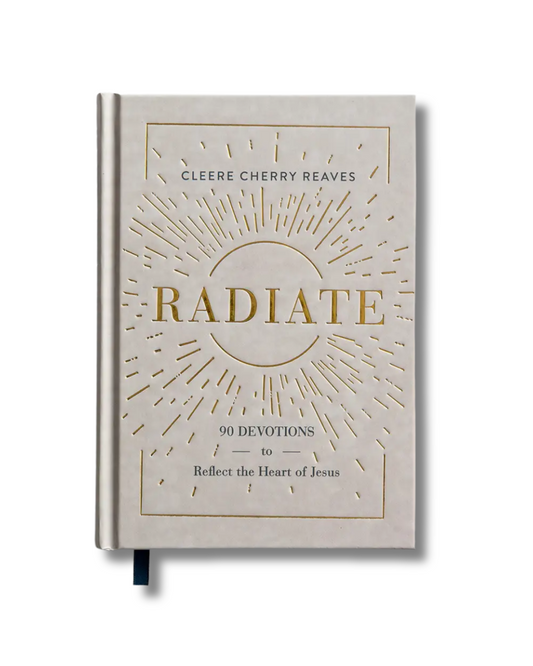 Cleere Cherry Reaves - Radiate: 90 Devotions to Reflect the Heart of Jesus