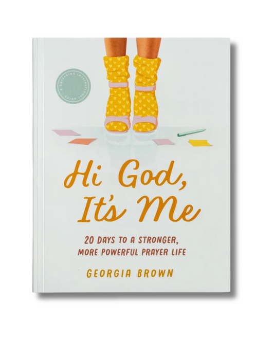 Georgia Brown - Hi God, It’s Me: 20 Days to a Stronger, More Powerful Prayer Life