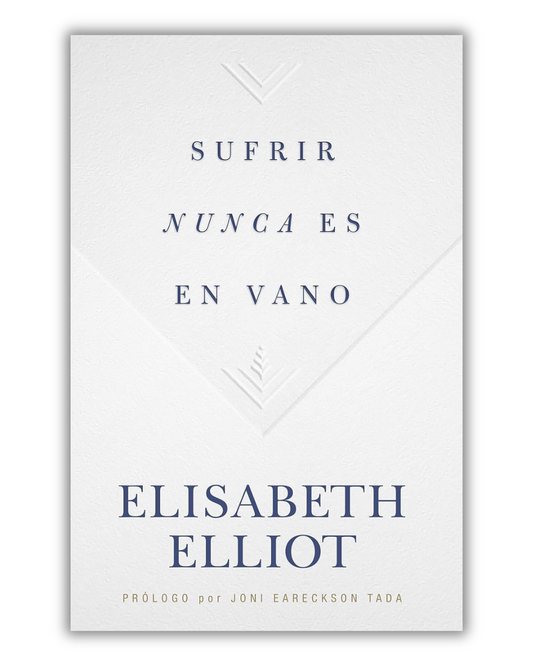 Sufrir Nunca es en Vano | Elisabeth Elliot