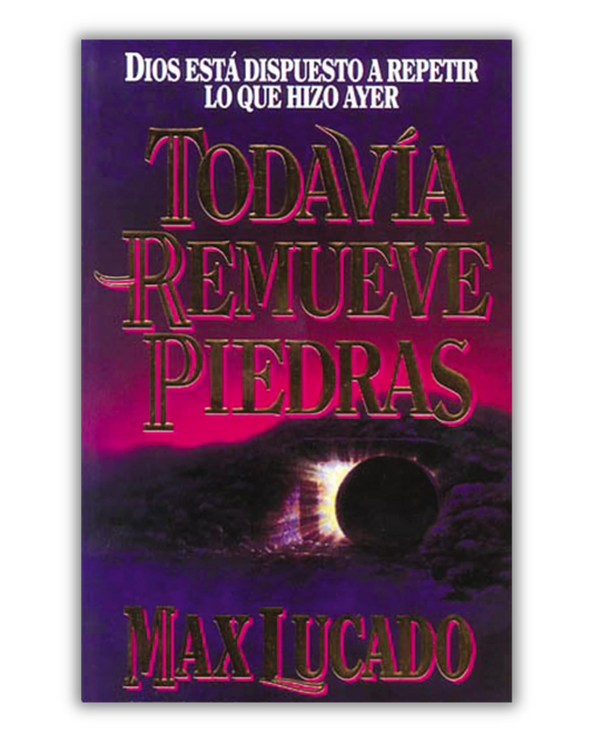 Todavía Remueve Piedras | Max Lucado