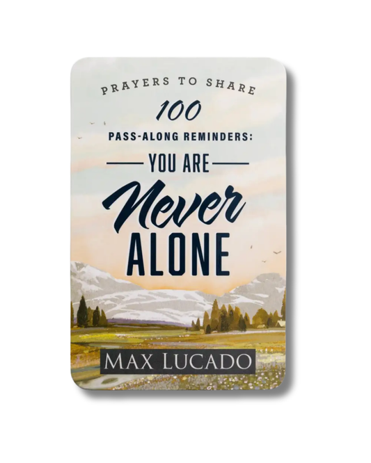 Prayers to Share-Max Lucado 100 Pass-along Reminders: You Are Never Alone