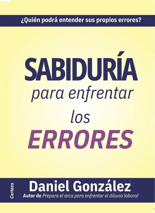Sabiduría Para Enfrentar Los Errores | Daniel González