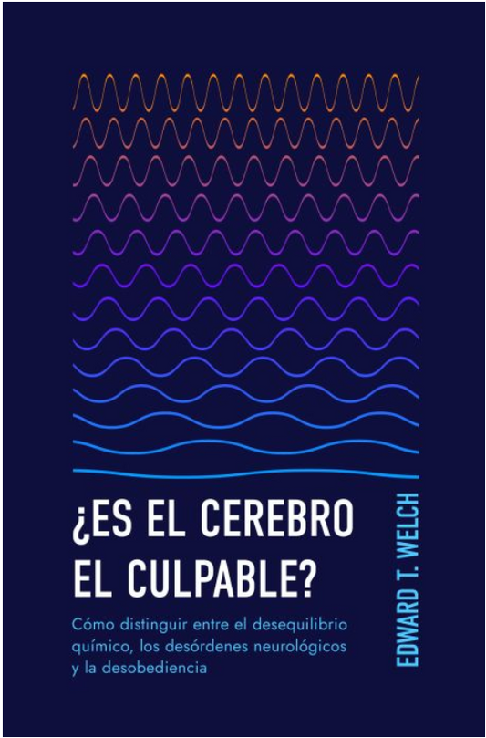¿Es el cerebro el culpable? | Edward T. Welch