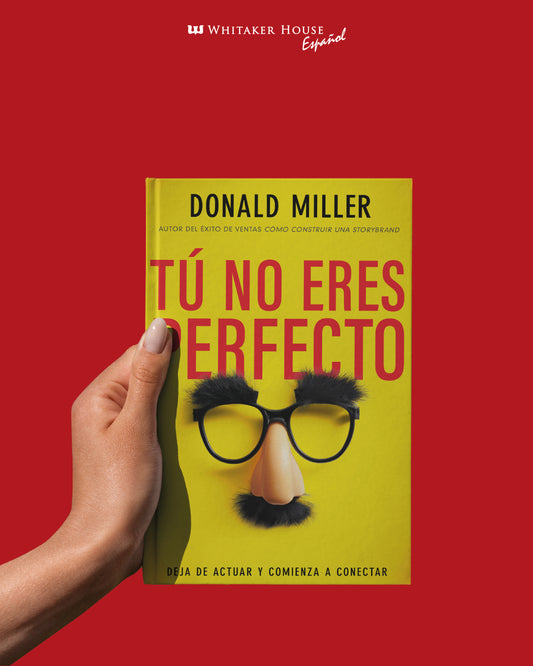 Tú no eres perfecto: Deja de actuar y comienza a conectar - Donald Miller