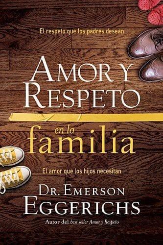 Amor y respeto en la familia- Emerson Eggerichs - Pura Vida Books