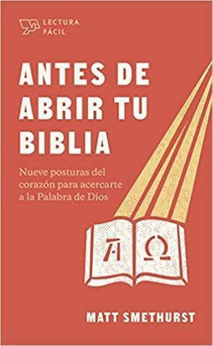 Antes de abrir tu Biblia: Nueve posturas del corazón para acercarte a la Palabra de Dios (Spanish Edition) (Español) Tapa blanda - Pura Vida Books
