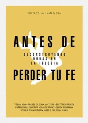 Antes de perder tu fé: Deconstruyendo Dudas En La Iglesia - Pura Vida Books