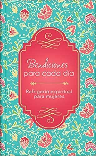 Bendiciones para cada día: Refrigerio espiritual para mujeres - Pura Vida Books