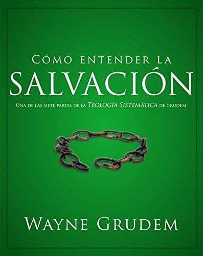 Cómo entender la Salvación - Wayne Grudem - Pura Vida Books