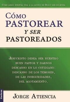 Como Pastorear Y Ser Pastoreado - Pura Vida Books