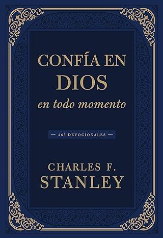 Confía en Dios en todo momento - Charles F. Stanley - Pura Vida Books