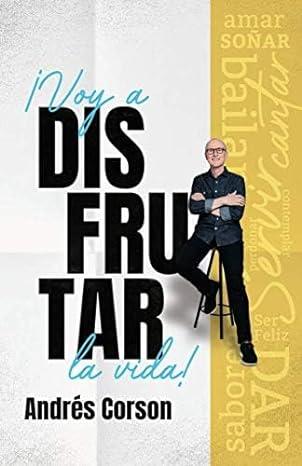 Voy a disfrutar la vida -Andrés Corson