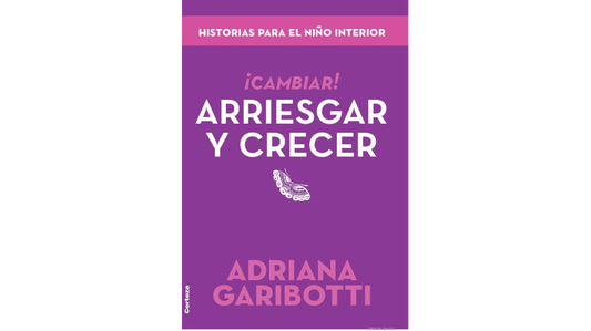 Crecer Arriesgar y Crecer - Adriana Garibotti
