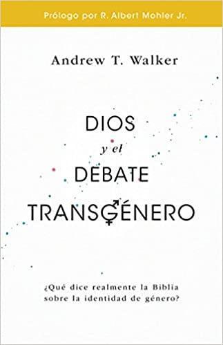 Dios y el debate transgénero - Andrew Walker - Pura Vida Books