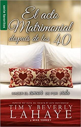 El acto matrimonial despues de los 40 - Tim y Beverly LaHaye - Pura Vida Books