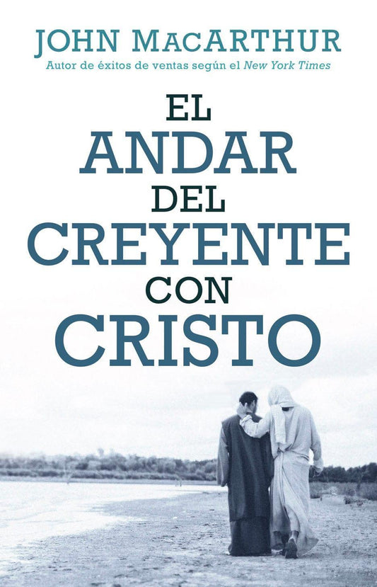 El andar del creyente con Cristo- John MacArthur - Pura Vida Books