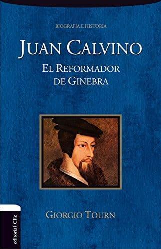 El reformador de Ginebra - Juan Calvino - Pura Vida Books