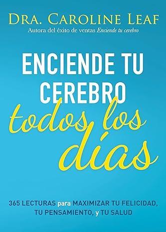 Enciende tu cerebro todos los días - Dra. Caroline Leaf - Pura Vida Books