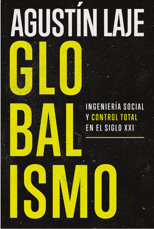 Globalismo: Ingeniería social y control total en el siglo XXI | Agustin Laje