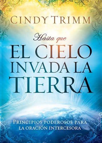 Hasta que el cielo invada la tierra - Cindy Trimm - Pura Vida Books