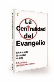 LA CENTRALIDAD DEL EVANGELIO - Pura Vida Books