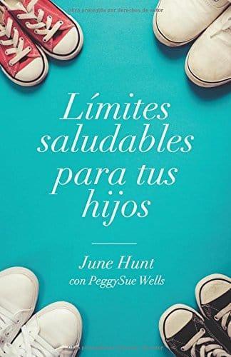 Límites saludables para tus hijos- June Hunt - Pura Vida Books
