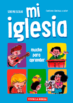 Mi iglesia - Vivir la biblia (Serie Pre escolar) - Pura Vida Books