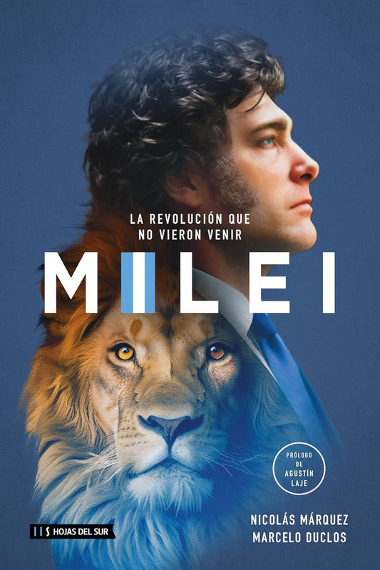 Milei: La revolución que no vieron venir
