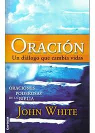 Oracion - ( bolsillo) Un Dialogo Que Cambia Vidas - John White - Pura Vida Books