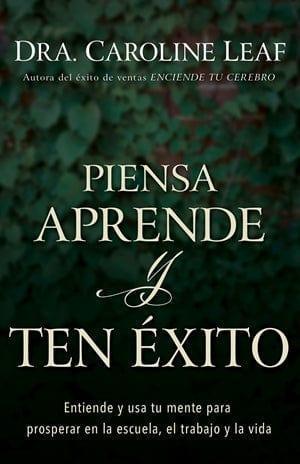 Piensa, aprende y ten éxito- Dra. Caroline Leaf - Pura Vida Books