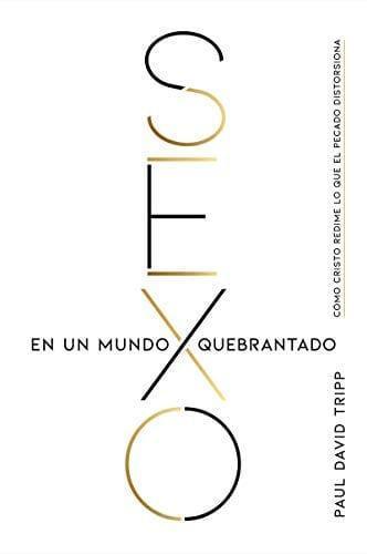 Sexo en un mundo quebrantado - Paul David Tripp - Pura Vida Books