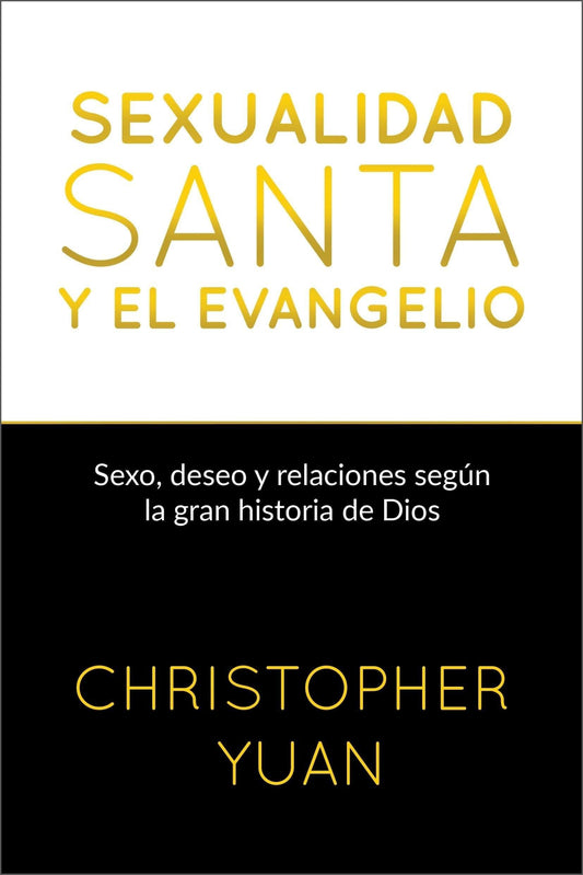 Sexualidad santa y el evangelio - Christopher Yuan - Pura Vida Books