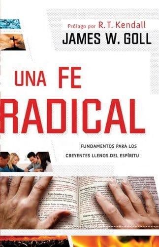 Una fe radical - James W. Goll - Pura Vida Books